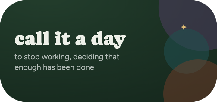 The word widget: the English idiom “call it a day”, and under it what it means — to stop working, deciding that enough has been done.